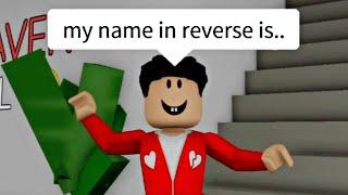 When you spell your name in reverse (meme) ROBLOX