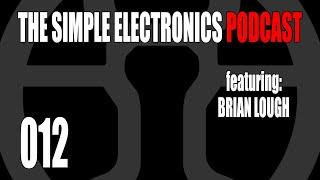 The Simple Electronics Podcast - 012 - Brian Lough