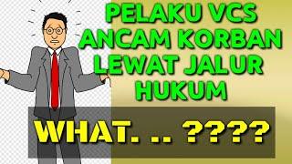 PELAKU VCS ANCAM KORBAN KE JALUR HUKUM || PENIPUAN VCS