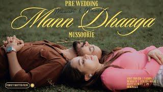 Mann Dhaaga | Manish & Manisha | PRE WEDDING | Perfect Shutter Films | Mussoorie | +919334812089