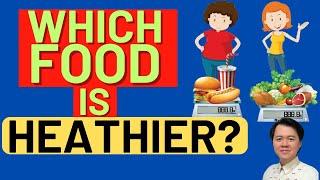 Which Food is Healthier? - By Doctor Willie Ong (Internist & Cardiologist)