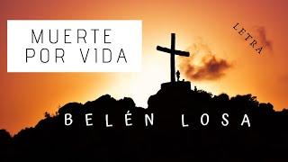 Muerte Por vida - Belen Losa (Con Letra)