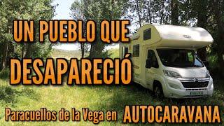 ¡UN PUEBLO QUE DESAPARECIÓ! Paracuellos de la vega en AUTOCARAVANA 