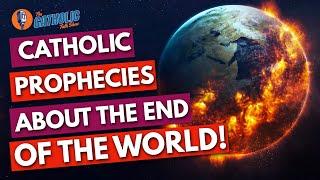 Catholic Prophecies About The End Of The World | The Catholic Talk Show