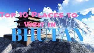 10 Popular Tourist Places In Bhutan