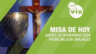 Misa de hoy  Jueves 28 Noviembre de 2024, Padre Wilson Grajales #TeleVID #MisaDeHoy #Misa