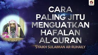 Cara Paling Jitu Menguatkan Hafalan al-Quran - Syaikh Sulaiman ar-Ruhaily