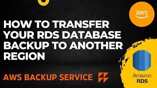 Transferring/Replicating the RDS DB backup from one region to another using the AWS backup service.