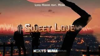 Liviu Hodor feat. Mona - Sweet Love (NEXITS x WOJTULA REMIX)