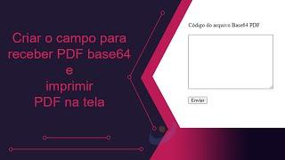 Como criar o campo para receber PDF base64 e imprimir o PDF na tela