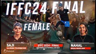 Final Female IFFC 2024 / SAJI  VS NAHAL / Iran Freestyle Football Cup