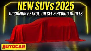 2025 New SUV special: Petrol, diesel & hybrid models coming soon | New Cars 2025 Ep.2| Autocar India