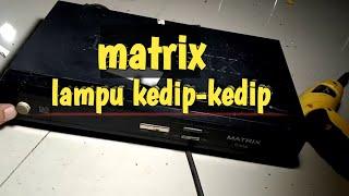 Memperbaiki receiver matrix kedip kedip