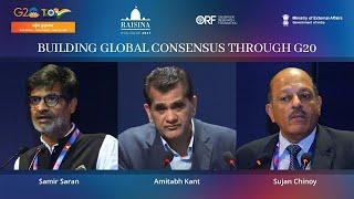 Building Global Consensus Through G20 | Samir Saran | Amitabh Kant | Sujan Chinoy