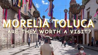 MORELIA and TOLUCA in MEXICO. Are they worth a visit?