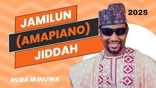 Nura M Inuwa - Jamilun Jiddah {Amapiano} 2025 (Official) || Hausa Latest