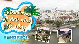 Bình Dương – Vẻ đẹp nhìn từ sông | Rong ruổi phương Nam | VTV9