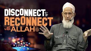 Disconenct to Connect with ALLAH (swt) | Shaykh Hashim Ahmad