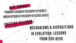 Cristina Villegas: "Mechanisms and dispositions in evolution: lessons from evo-devo"