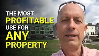 Finding the Most Profitable Use for ANY Residential & Commercial Property