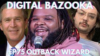 Digital Bazooka Ep 75 Outback Wizard w/ Lemaire Lee