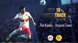 The Kooks - Around Town (FIFA 15 Soundtrack)