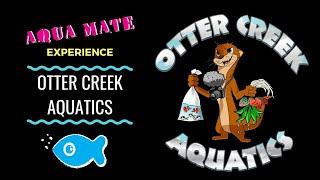 Aqua Mate Experience, Episode 11, Otter Creek Aquatics