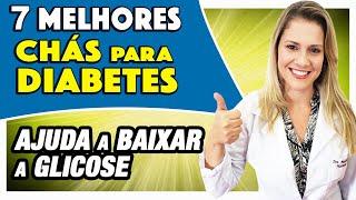 7 Melhores Chás para Diabetes [AJUDA A BAIXAR A GLICOSE]