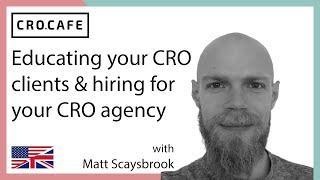 Educating your CRO clients & hiring for your CRO agency