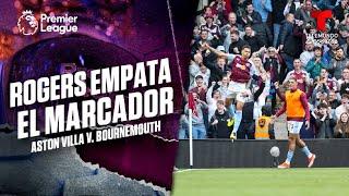 Gol de Morgan Rogers y empata - Aston Villa v. Bournemouth | Premier League | Telemundo Deportes