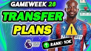 10K OR! | MY UPDATED FPL GAMEWEEK 28 TRANSFER PLANS | Fantasy Premier League 2024/25