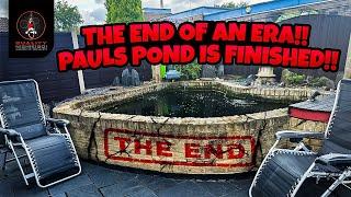 THE END OF AN ERA! **PAULS POND**