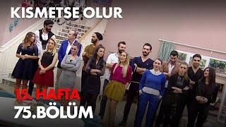 Kısmetse Olur 15. Hafta 75. Bölüm - Full Bölüm