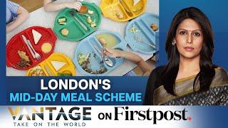 India Inspires London's Free Student Meal Scheme? | Vantage with Palki Sharma