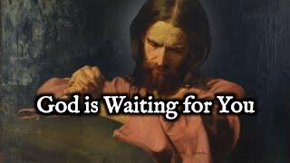 God is Waiting for You