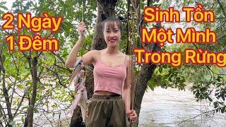 Cô Gái Sinh Tồn Một Mình Trong Rừng Sâu 2 Ngày 1 Đêm ! -48h Sinh Tồn