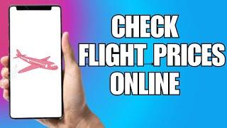 How To Check Flight Prices Online