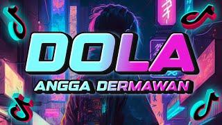 DOLA - ANGGA DERMAWAN (TikTok Viral Music 2024) #remix #viralremix