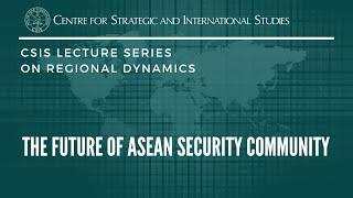 The Future of ASEAN Security Community  with Dr. Stephanie Martel