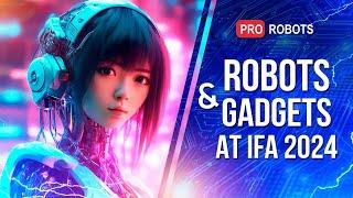 Robots and Gadgets from IFA 2024: A Breakthrough in Future Technology | New Technology | Pro robots