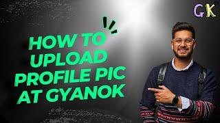 How to upload profile pic at GyanOK || Gyanok mai profile pic kaise upload kare