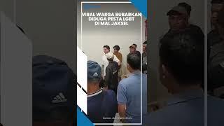 Detik-detik Video Viral Warga Bubarkan Diduga Pesta LGBT di Mal Jakarta Selatan