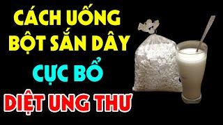 Cách Uống BỘT SẮN DÂY Chữa Bách Bệnh, Bổ Hơn Ngàn Lần Nhân Sâm Hàn Uống - Cứ Uống Là Trường Thọ