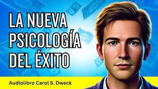 La Nueva Psicología del Éxito | Carol S. Dweck | Audiolibro Completo