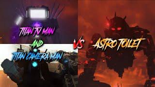 Titan Tv Man & Titan Camera Man vs Astro Toilet