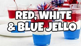 Red White and Blue Jello - Easy 4th of July Dessert