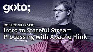 Introduction to Stateful Stream Processing with Apache Flink • Robert Metzger • GOTO 2019