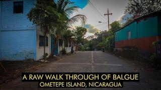 A Raw Walk Through Of Balgue - Ometepe Island, Nicaragua 4K 