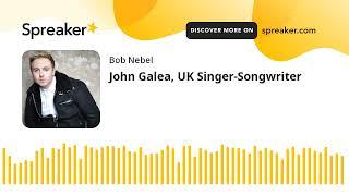 John Galea, UK Singer-Songwriter