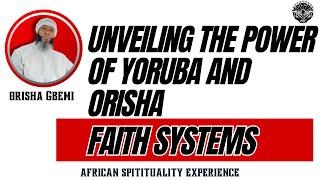 Developing The Power of Yoruba and Orisha Faith Systems Ep. 3